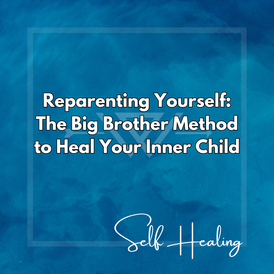 Reparenting-Yourself-The-Big-Brother-Method-to-Heal-Your-Inner-Child The Passionate Warriors