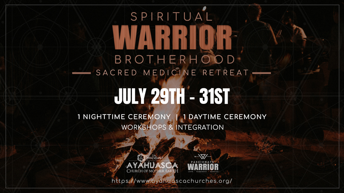 Spiritual-Warrior-Brotherhood-Sacred-Medicine-Retreat-July-29th-31st-2022. The Passionate Warriors