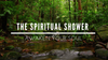 The Spiritual Shower Ceremony: casting away what no longer serves me.
