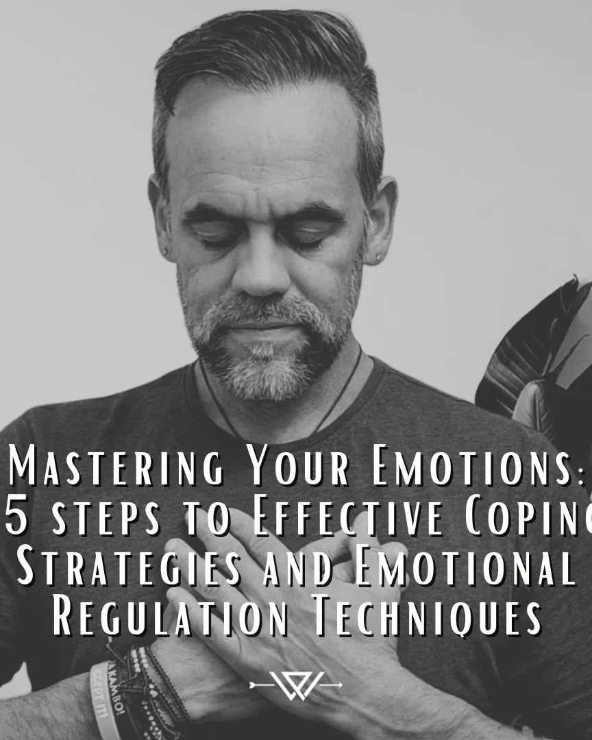 Mastering your Emotions: 5 Steps to Effective Coping Strategies and Emotional Regulation Techniques