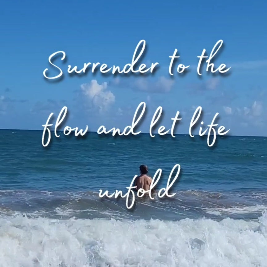 Surrender to the Flow