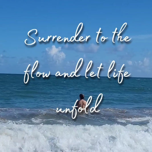 Surrender to the Flow