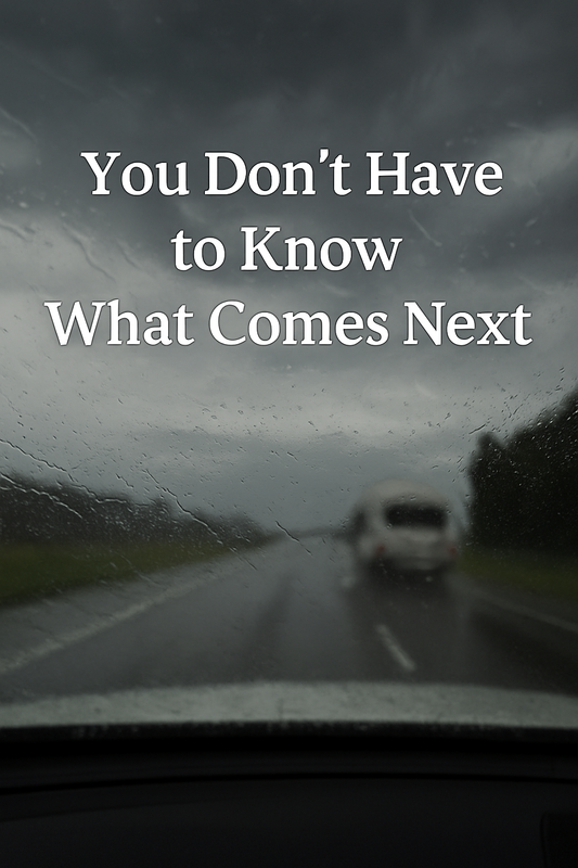 You Don't Have to Know What  Happens Next