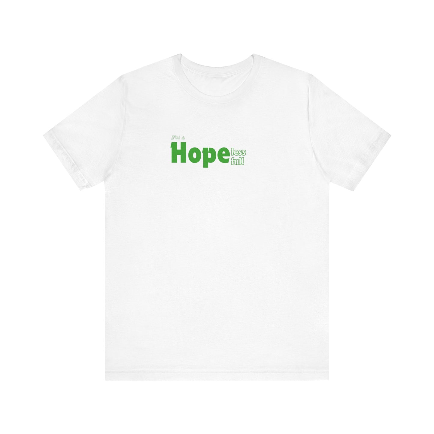 I'm a Hopeless Hopeful Tee Printify