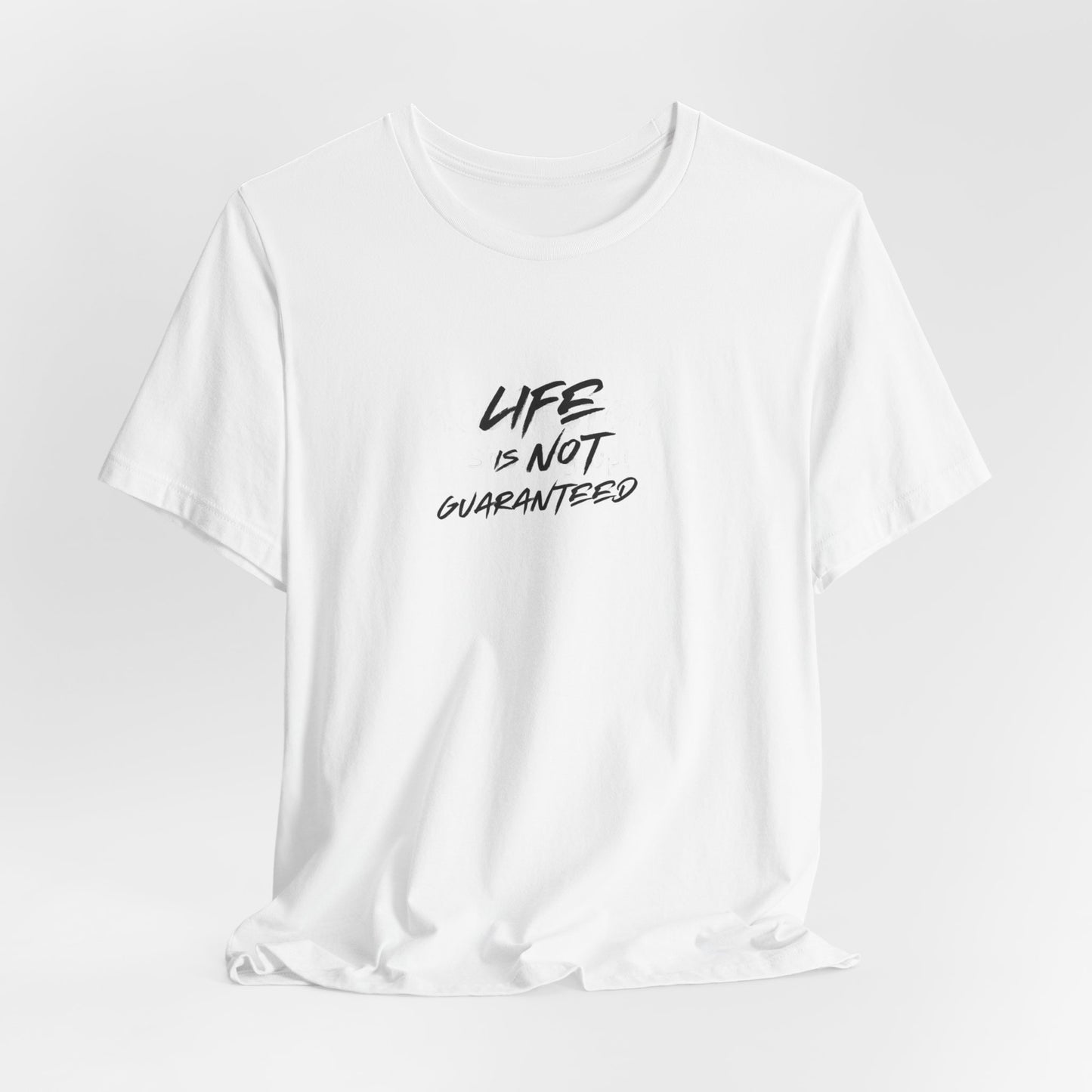 Life Is Not Guaranteed Tee Printify