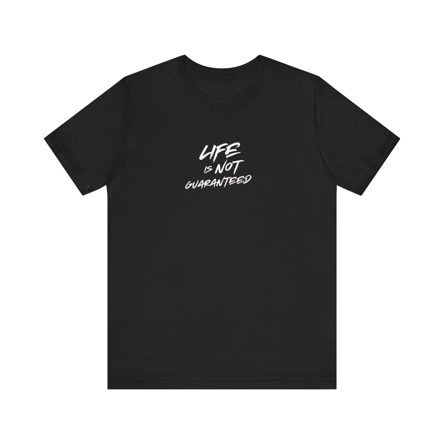 Life Is Not Guaranteed Tee Printify