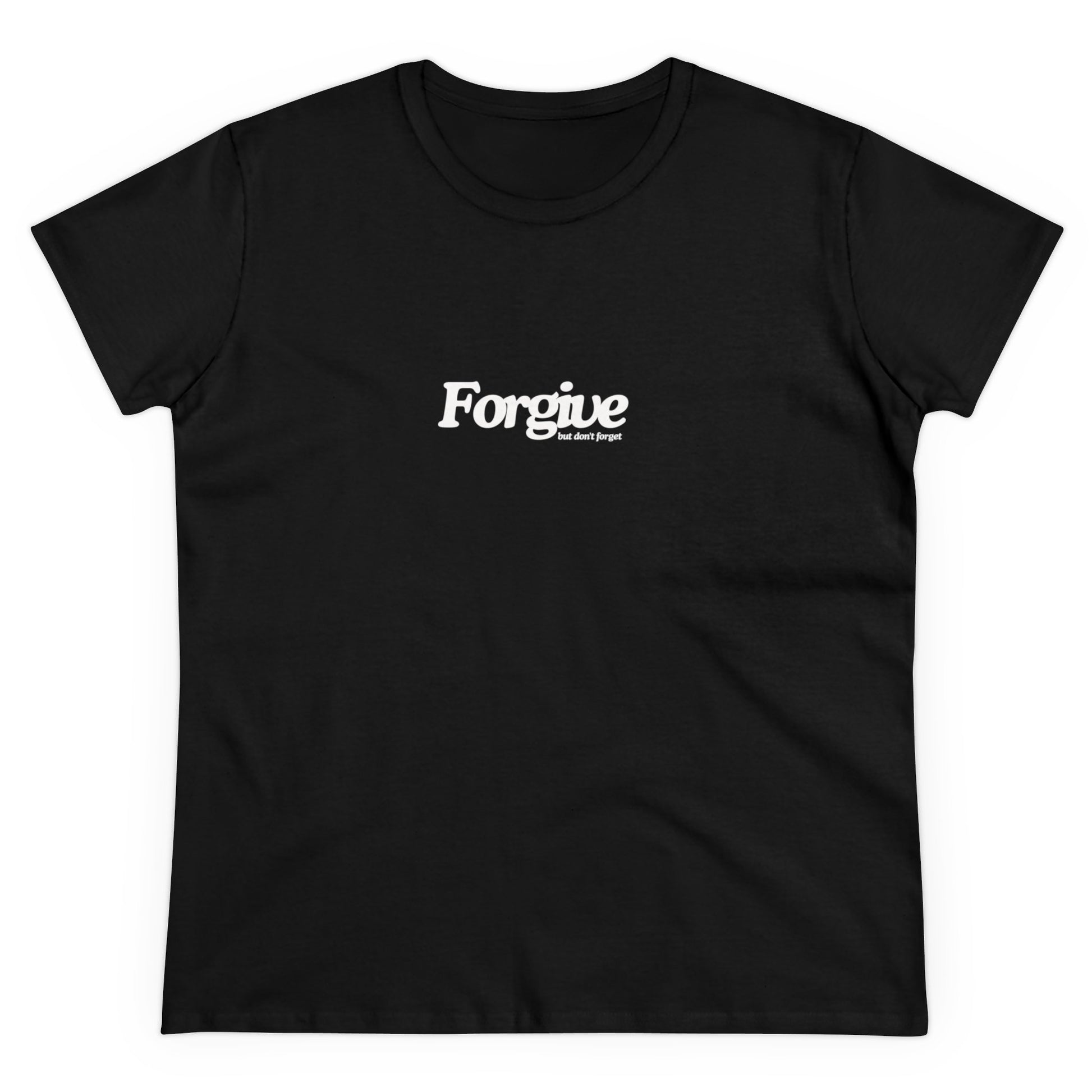 Forgive but Don't Forget Women's Tee Printify