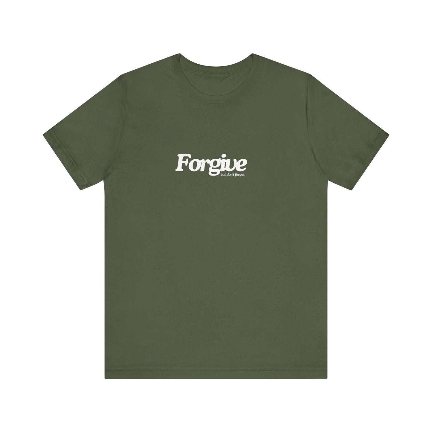 Forgive but Don't Forget Tee Printify