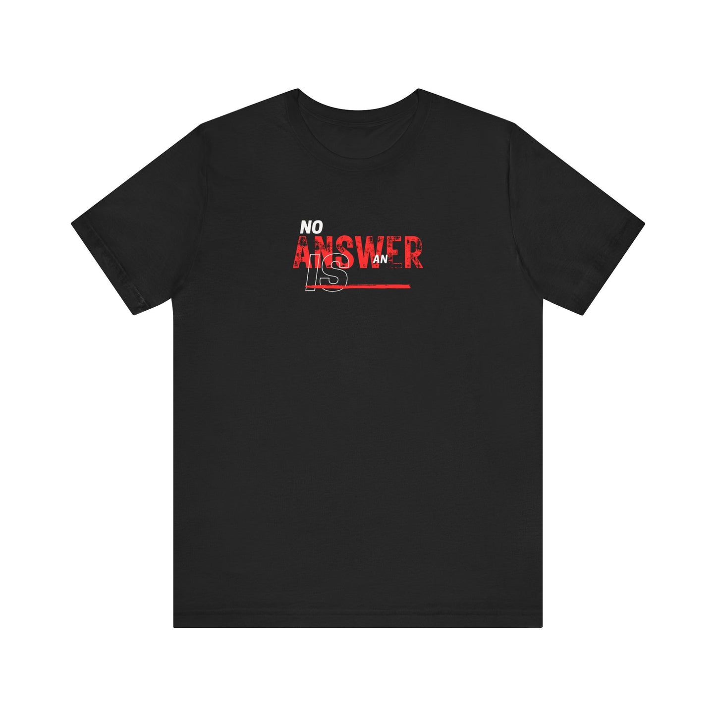 No Answer is an Answer Tee Printify