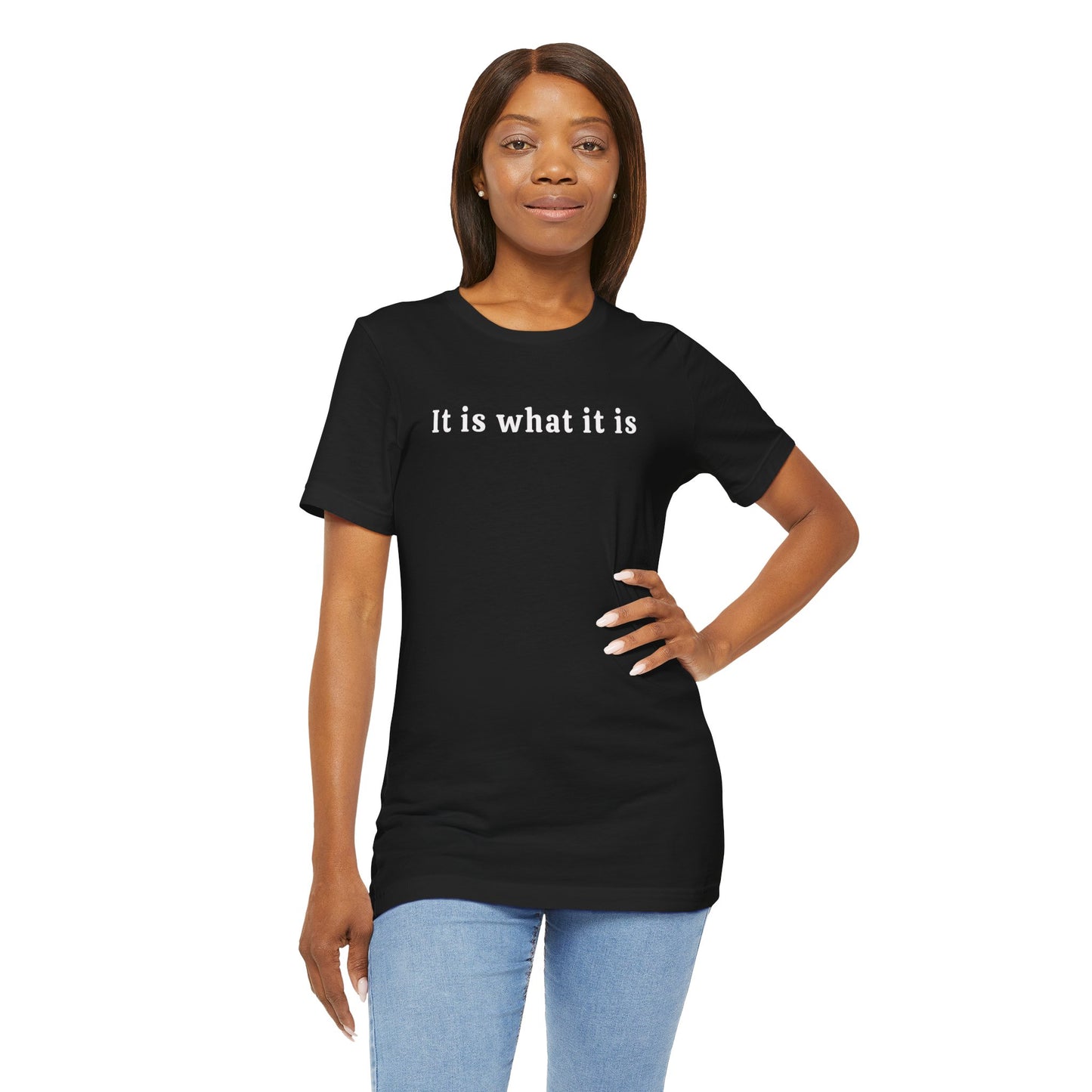 It is what it is Tee Printify