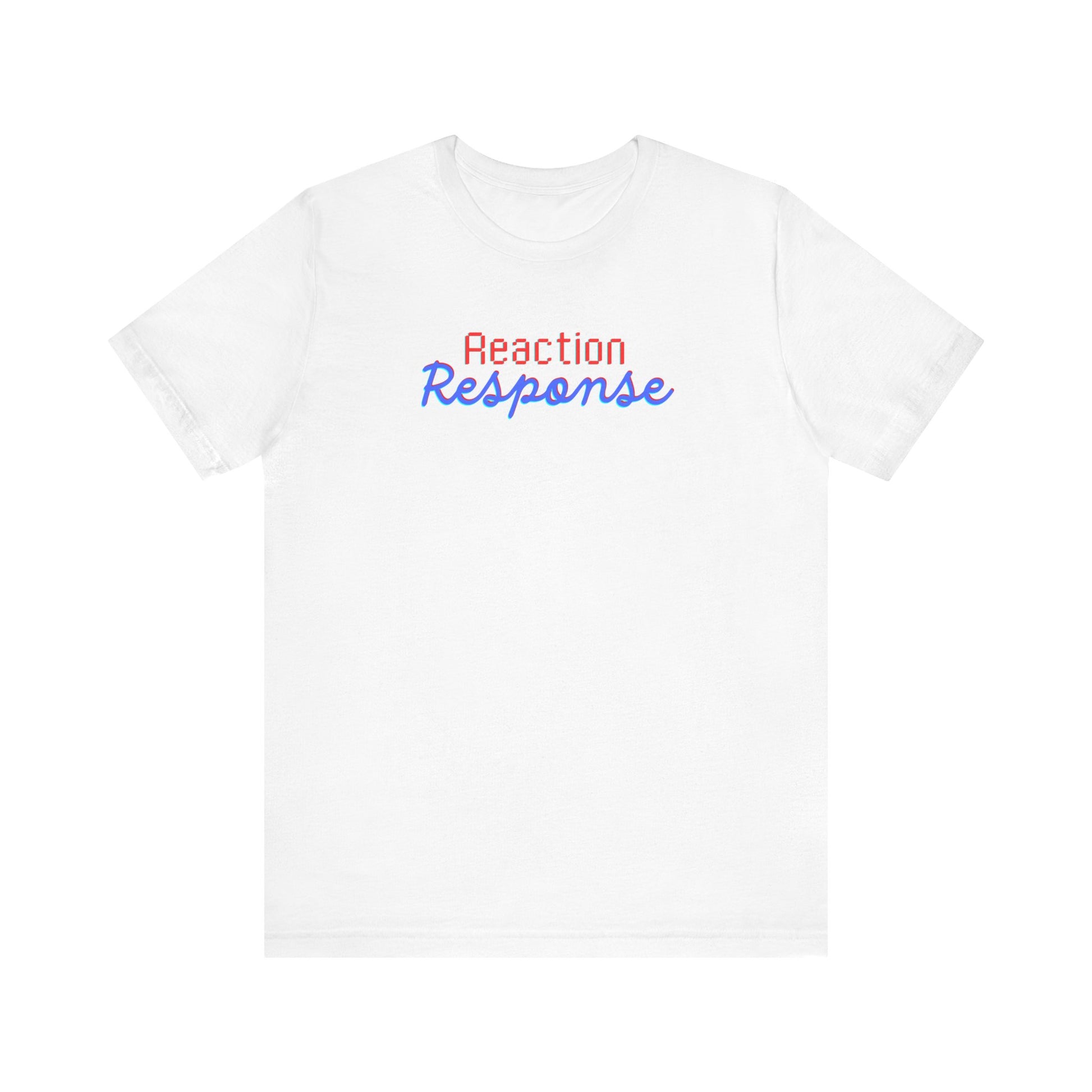 Reaction/Response Tee Printify