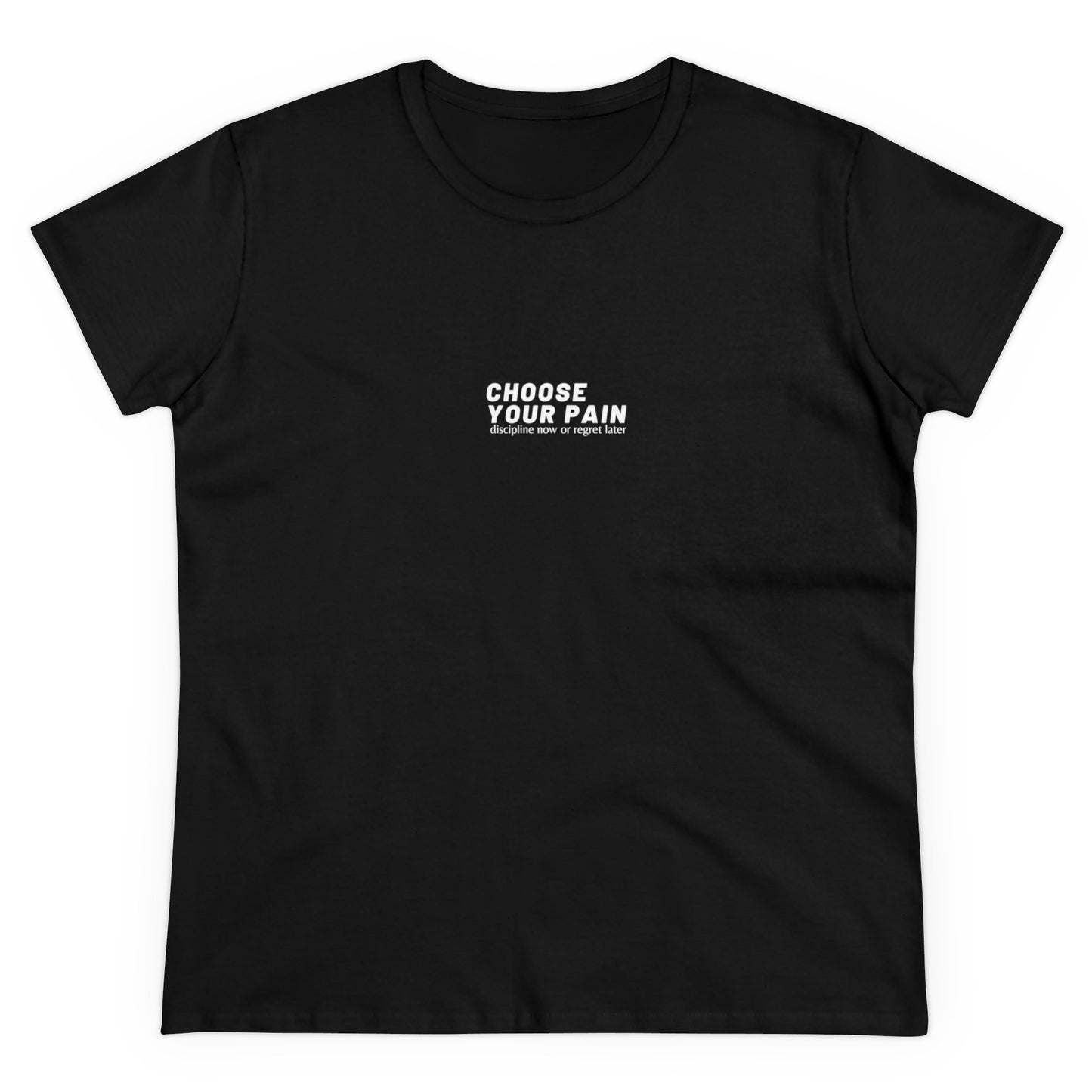 Choose Your Pain: Discipline Now or Regret Later Women's Tee Printify