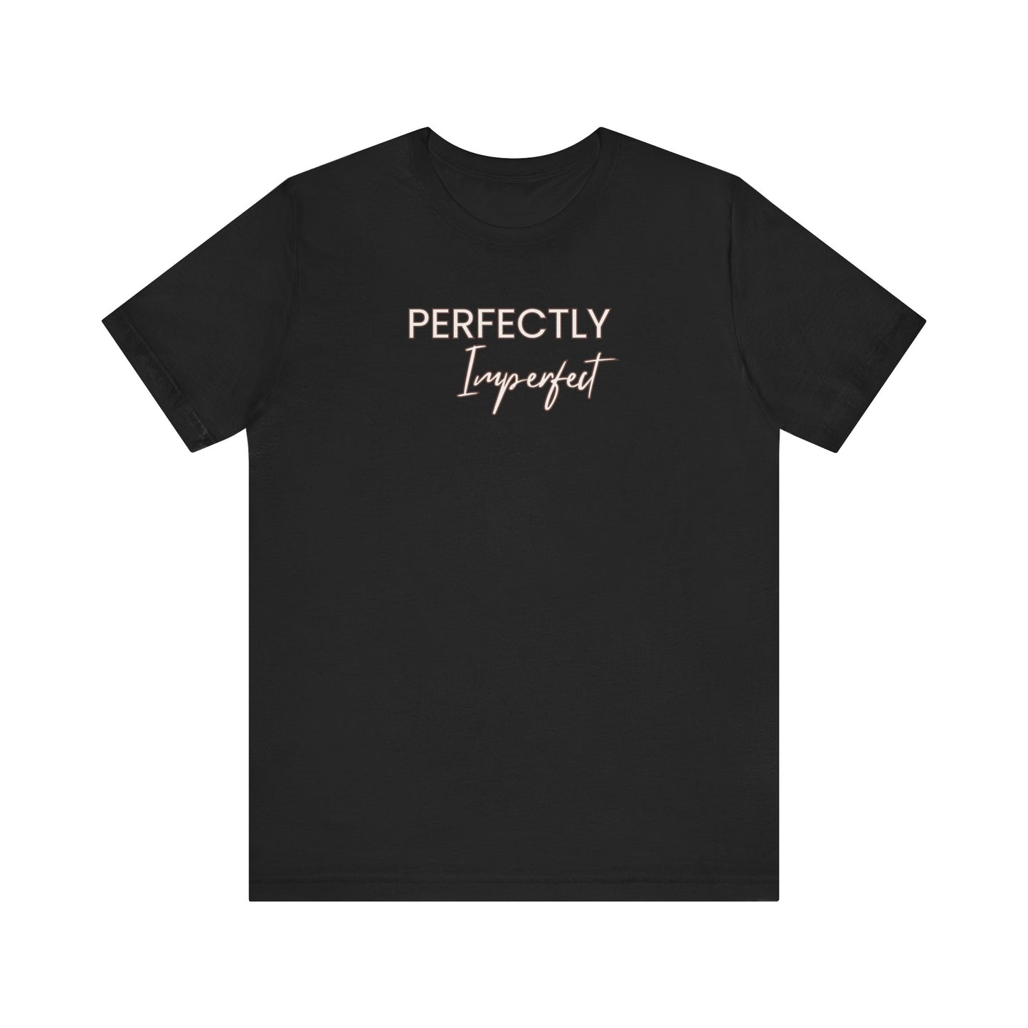 Perfectly Imperfect Tee Printify