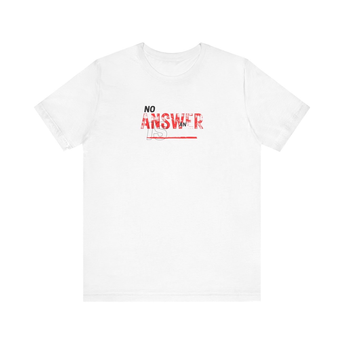 No Answer is an Answer Tee Printify