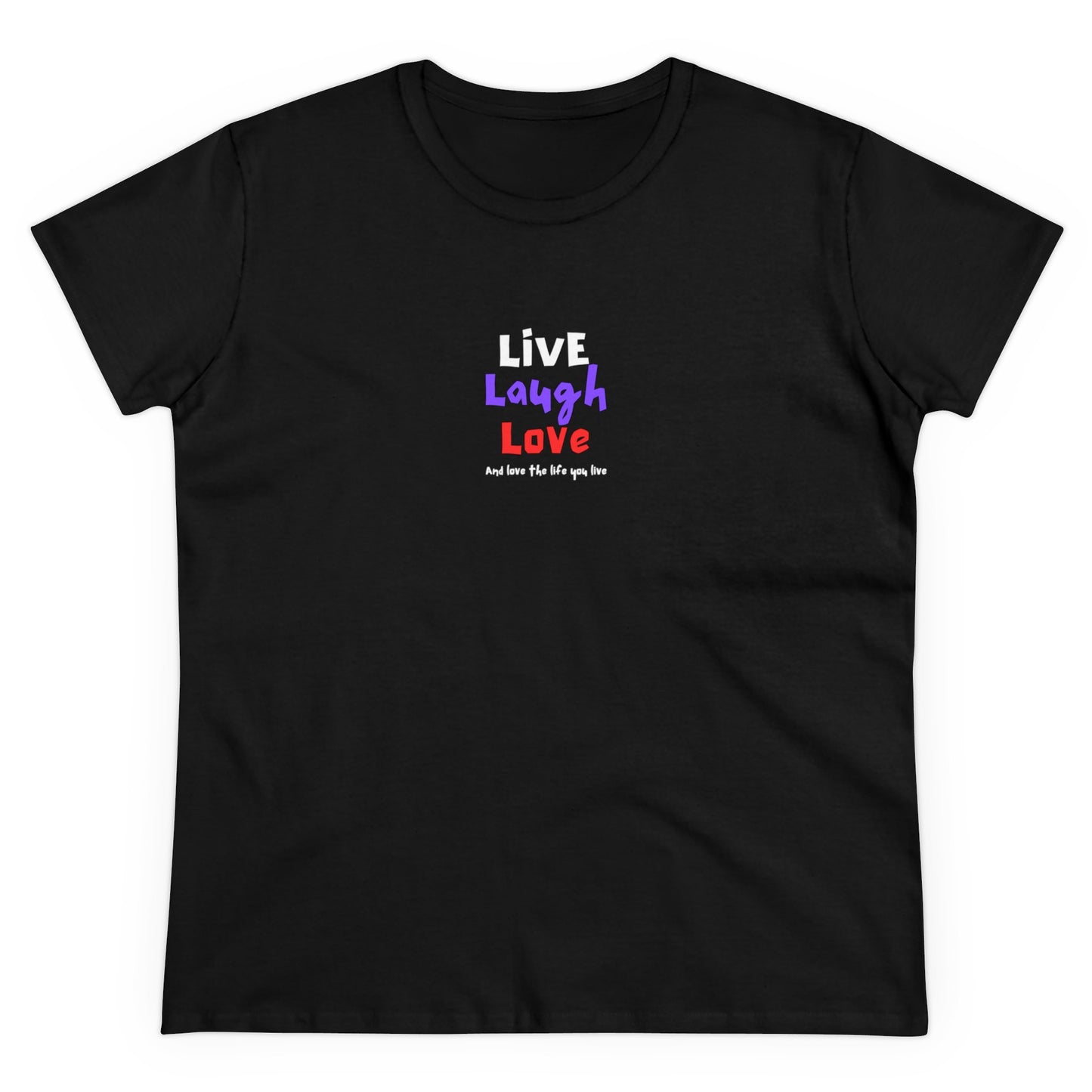 Live, Laugh, Love, and Love the Life You Live Women's Tee Printify