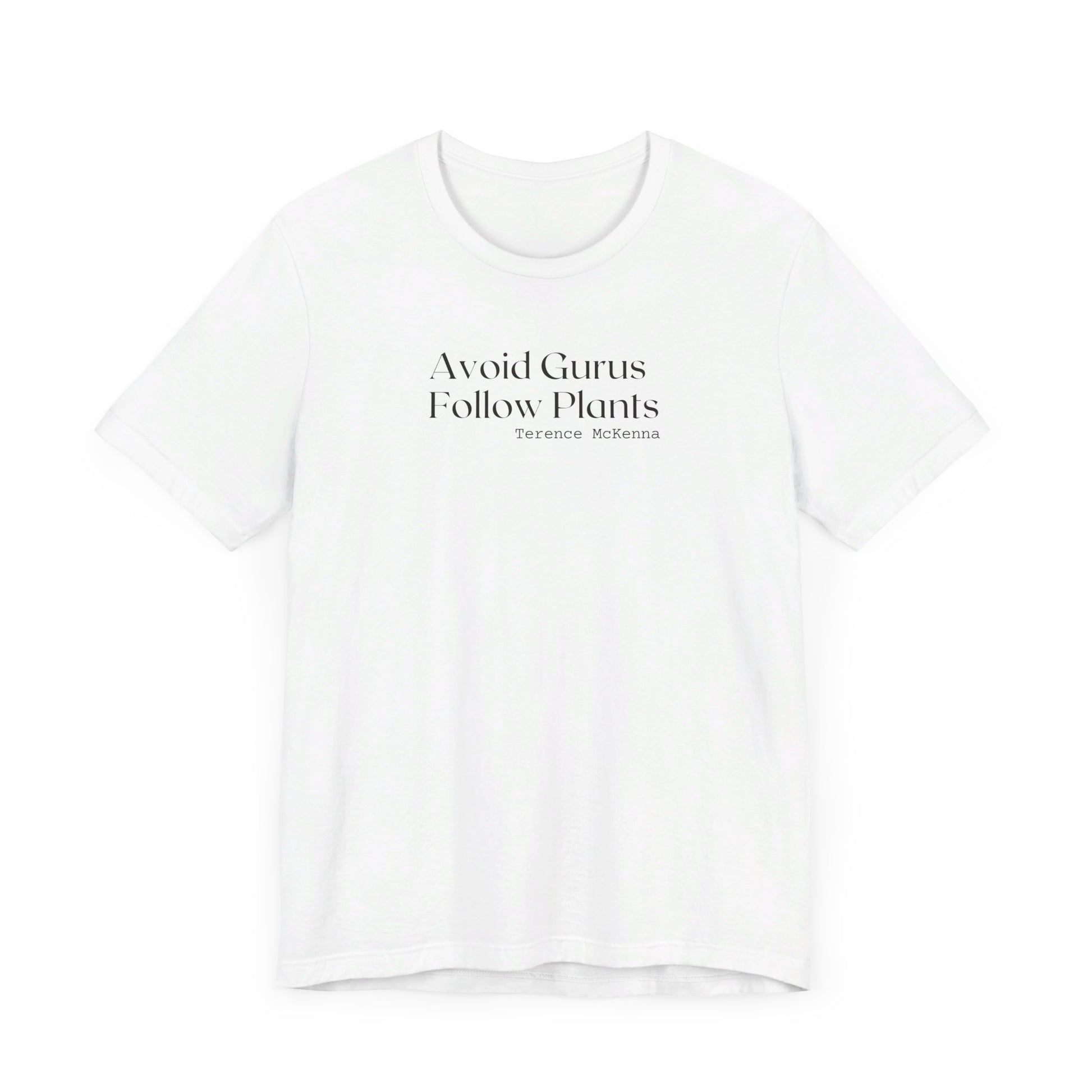 Avoid Gurus, Follow Plants T-Shirt Printify