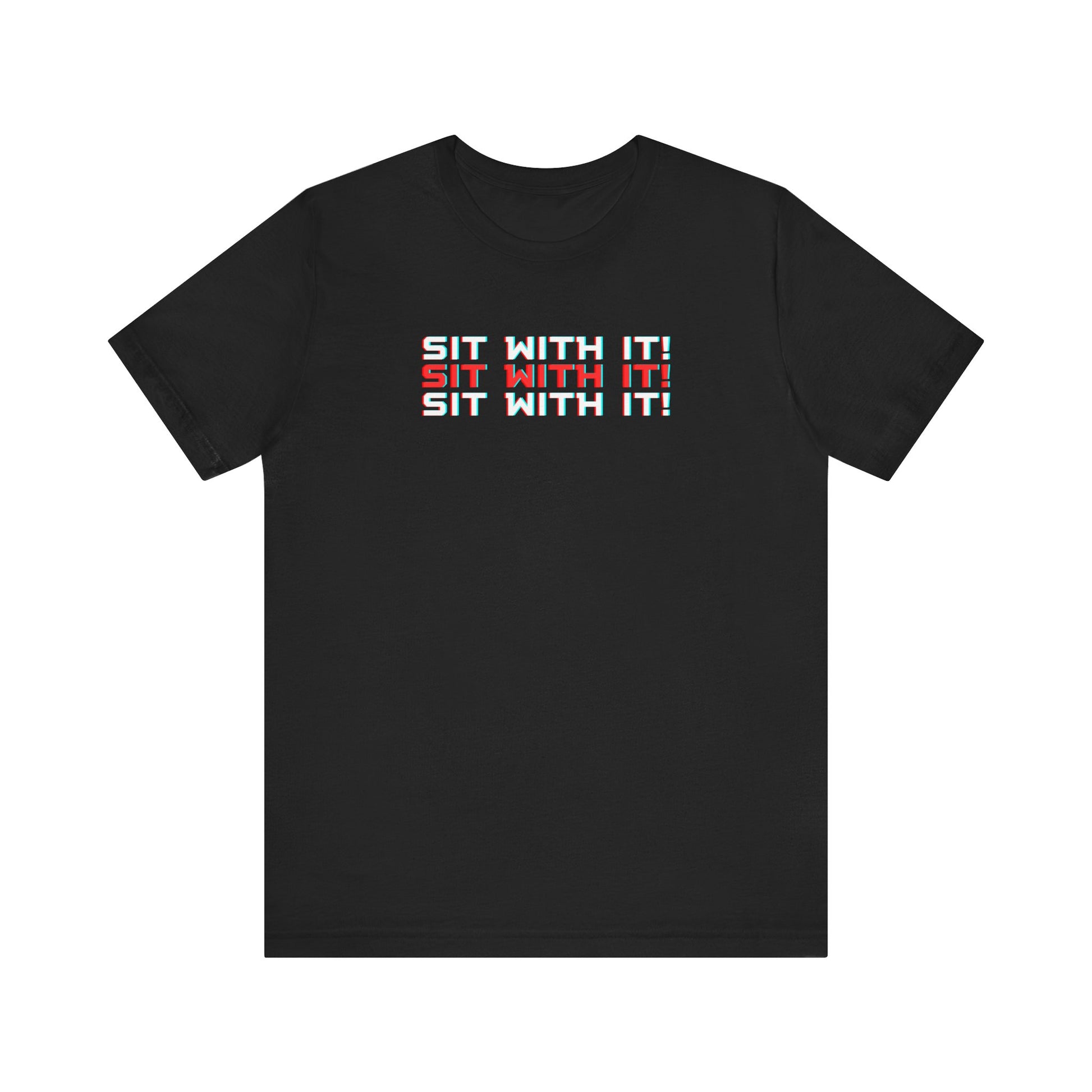 Sit With It! Tee Printify