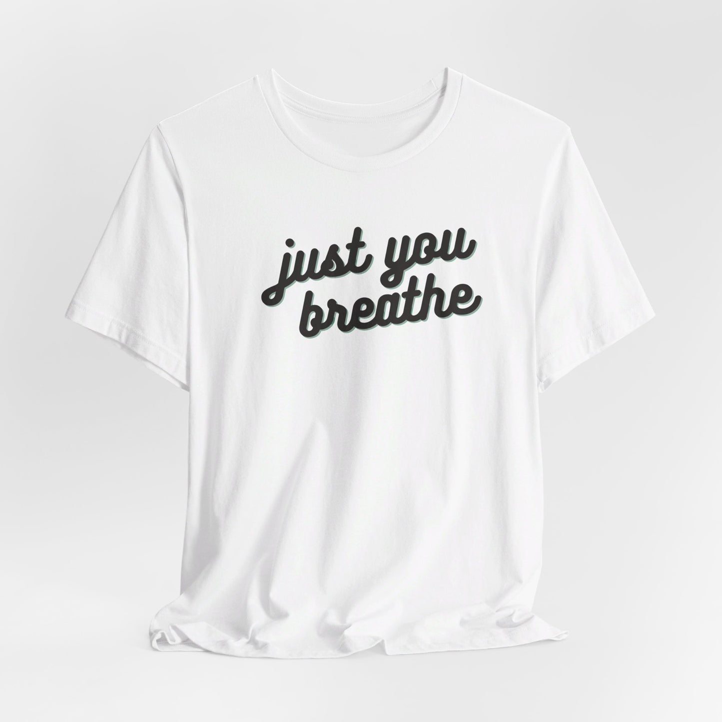 Just You Breathe Tee Printify