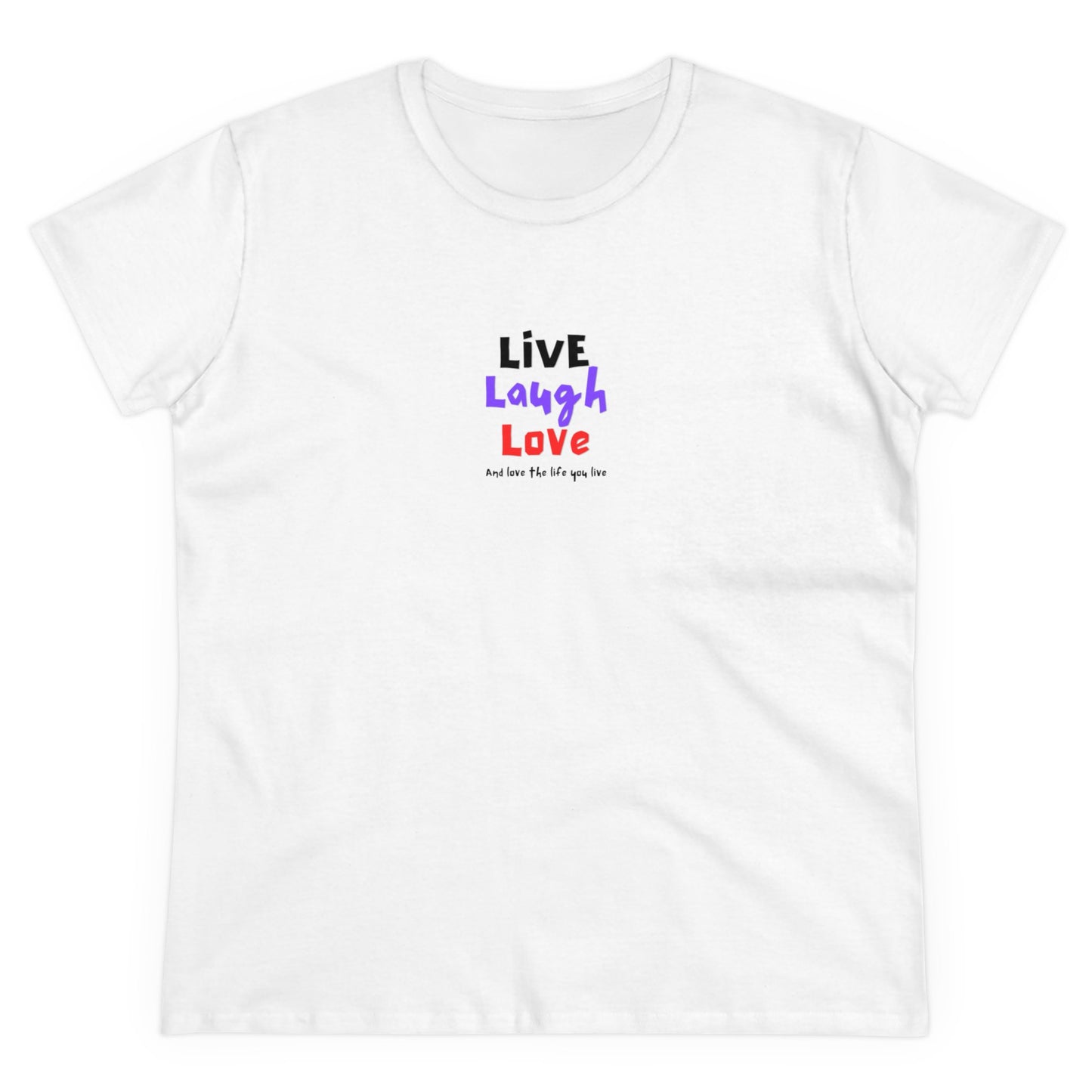 Live, Laugh, Love, and Love the Life You Live Women's Tee Printify