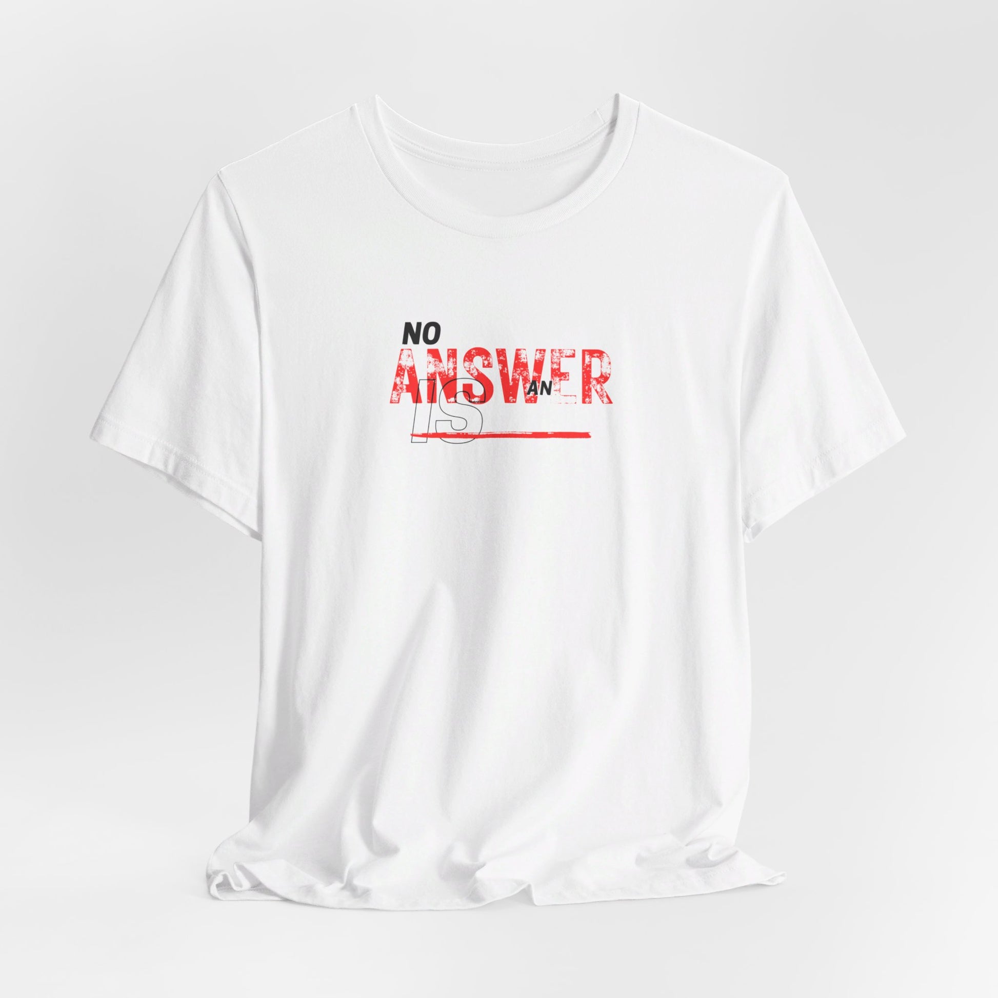 No Answer is an Answer Tee Printify