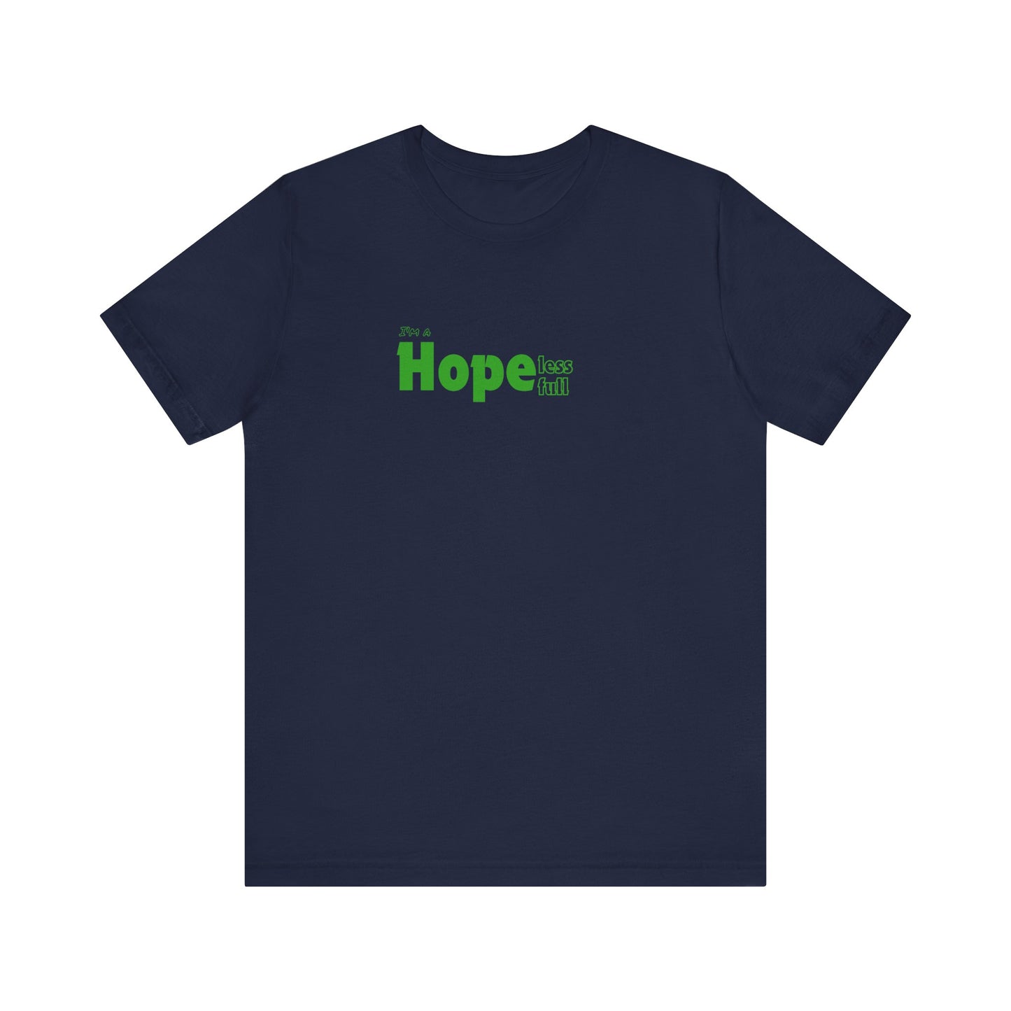 I'm a Hopeless Hopeful Tee Printify