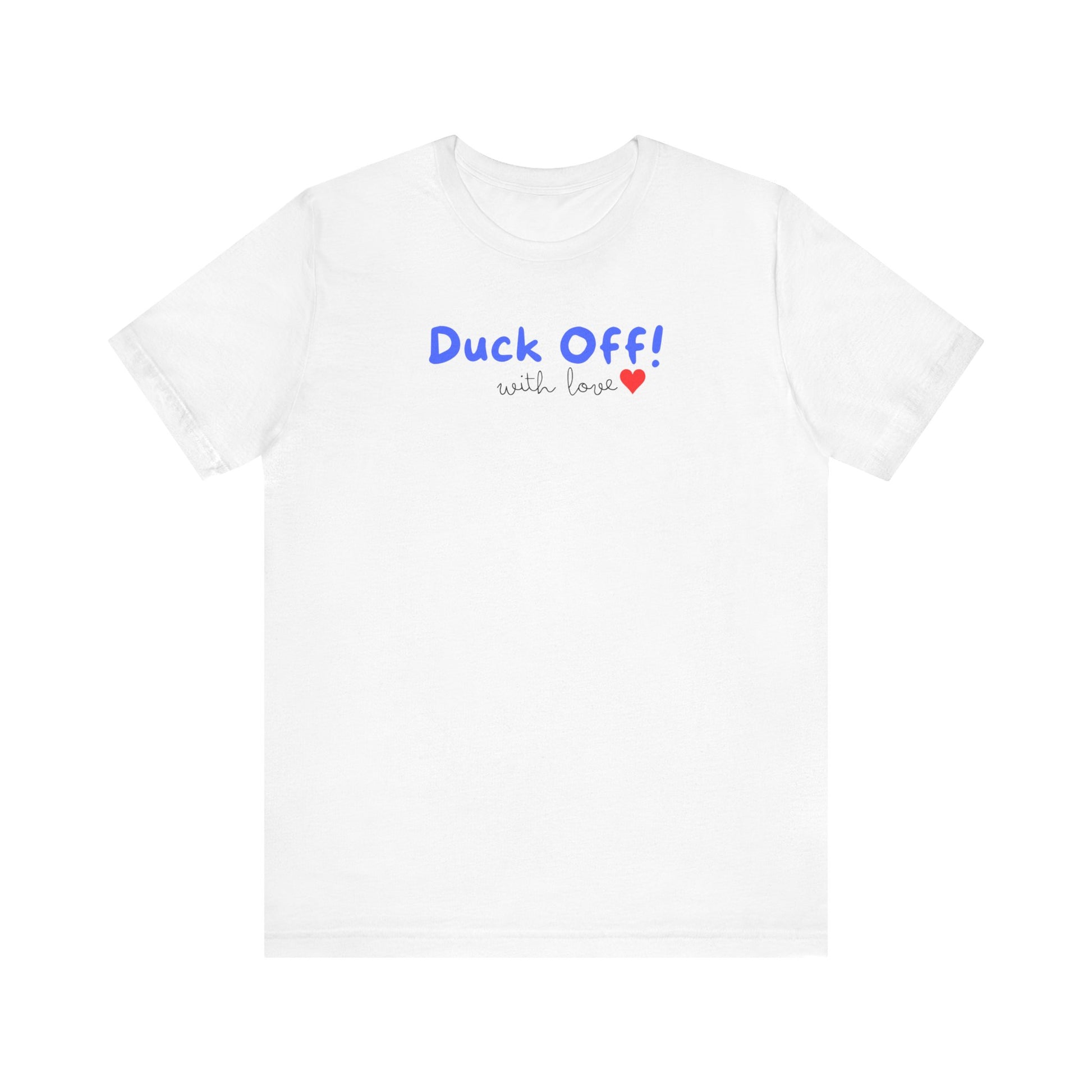 Duck Off!... with LoveTee Printify