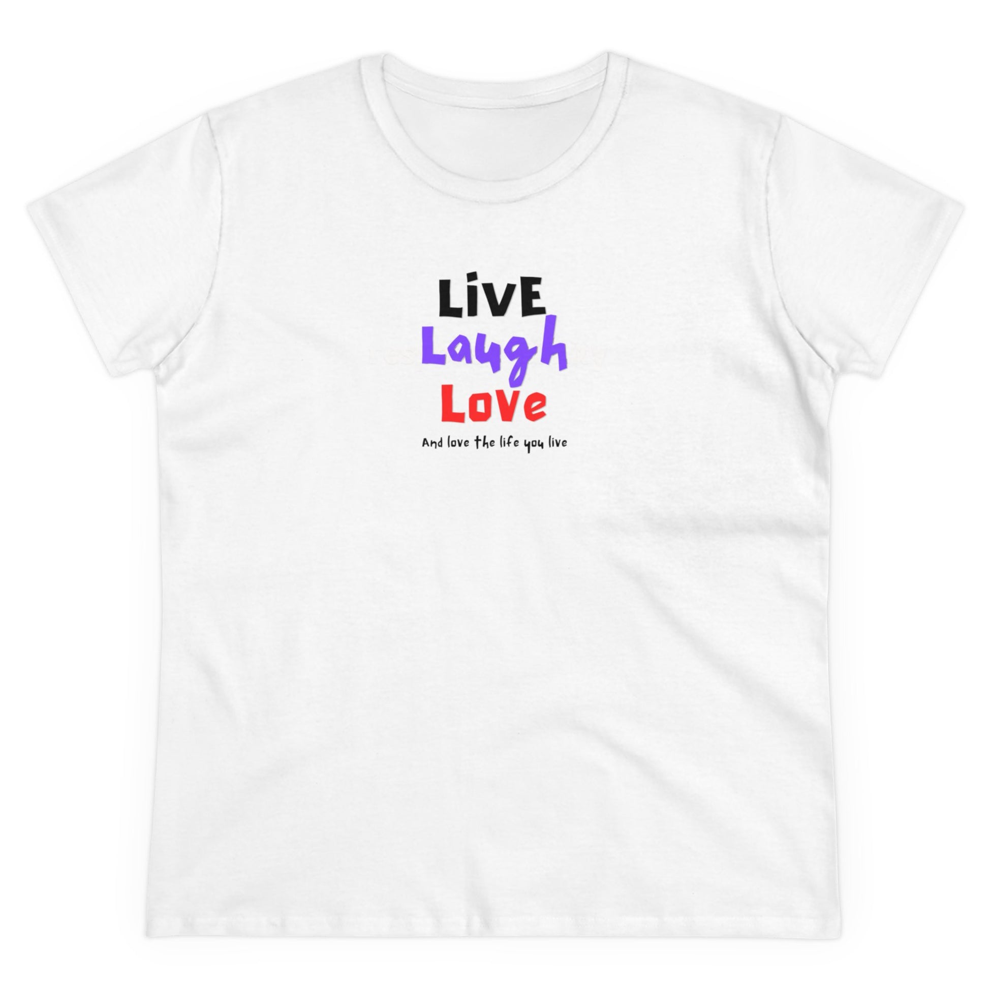 Live, Laugh, Love, and Love the Life You Live Women's Tee Printify