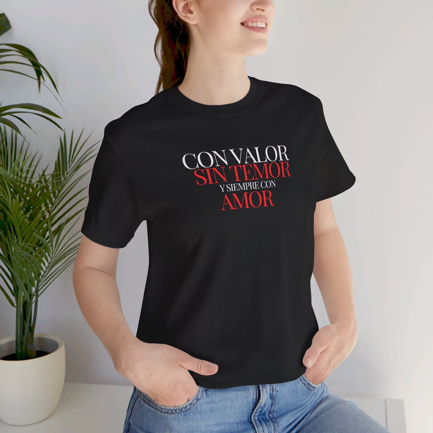 Con Valor, Sin Temor y Siempre Con Amor Tee Printify