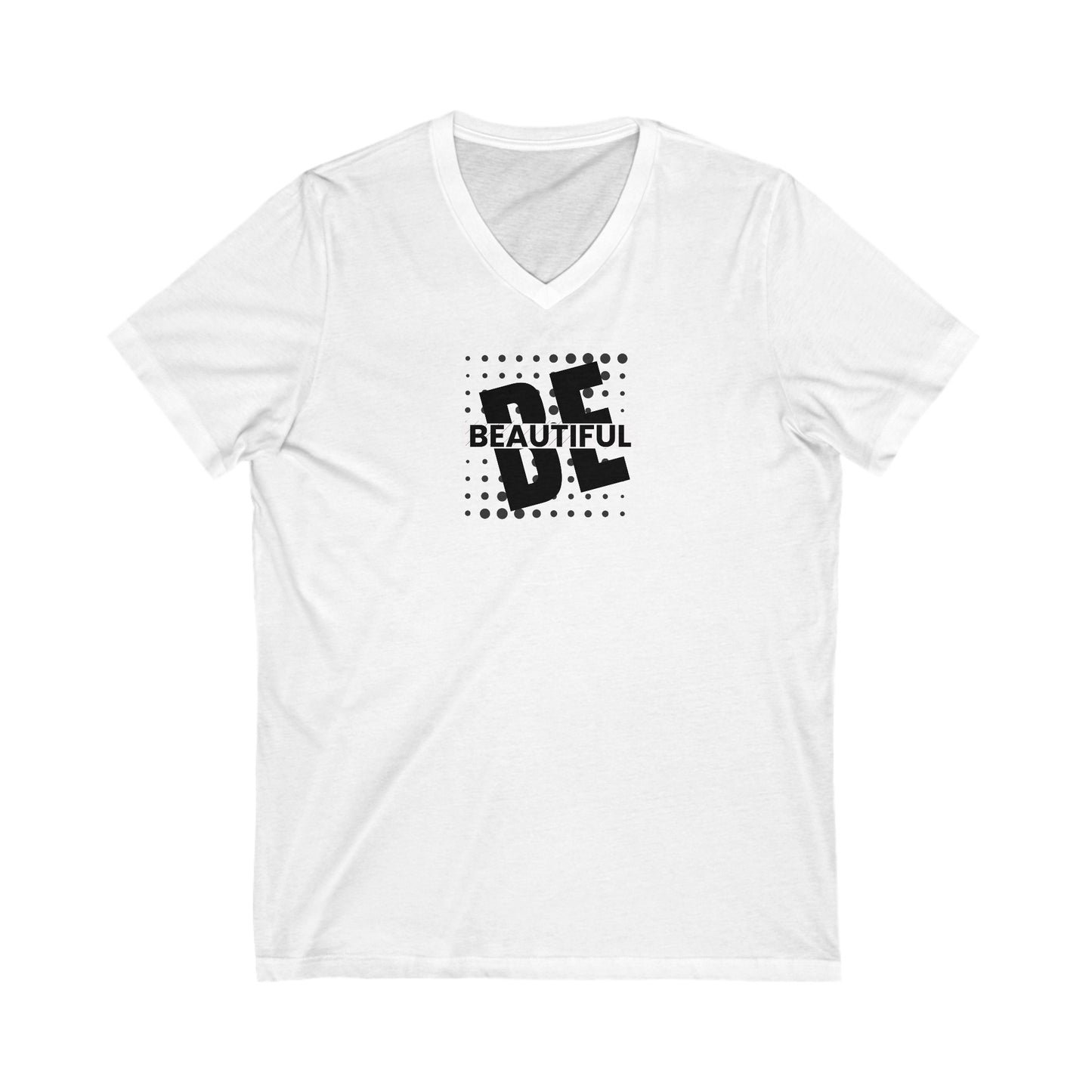 Be Beautiful Women's V-Neck Tee Printify