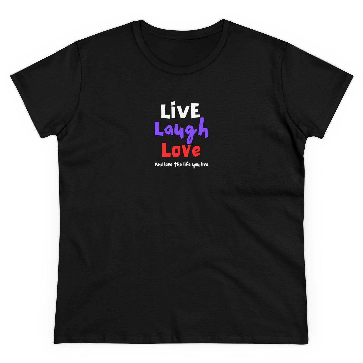 Live, Laugh, Love, and Love the Life You Live Women's Tee Printify