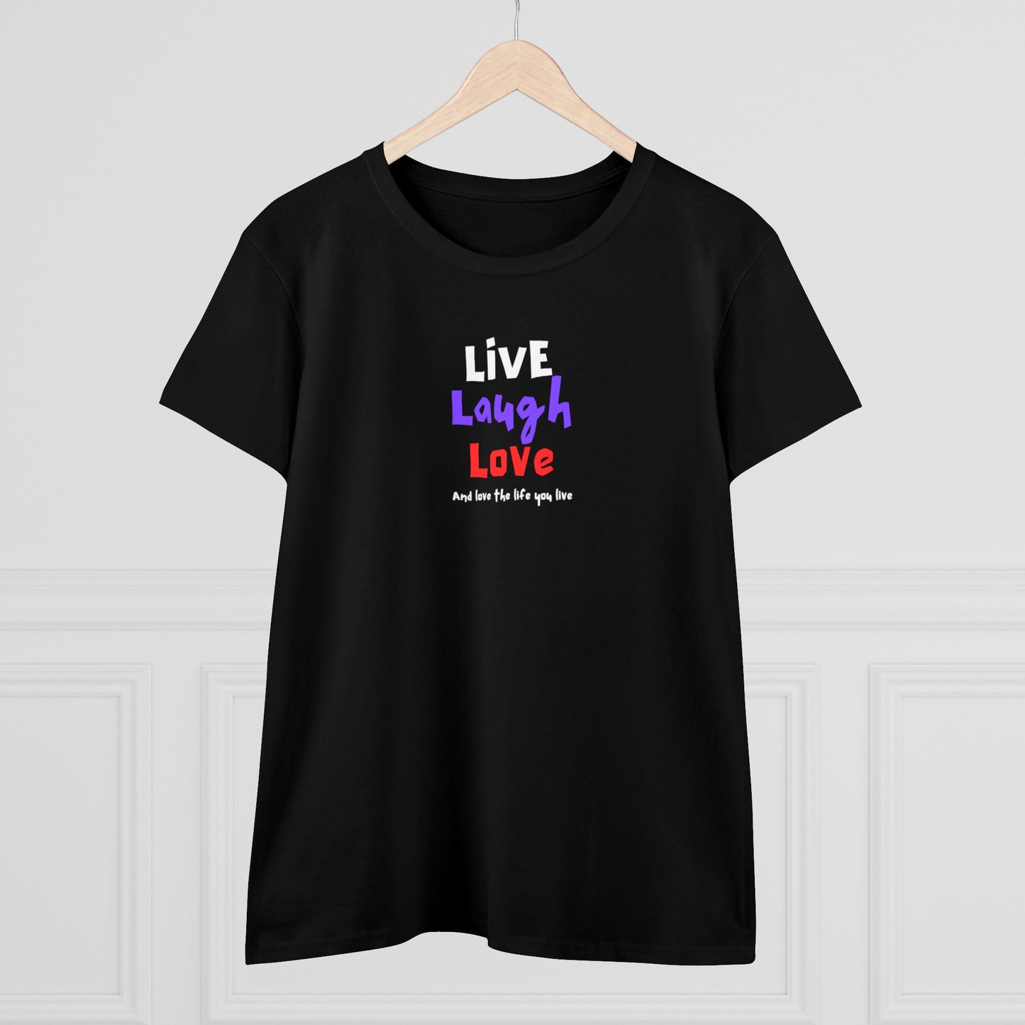 Live, Laugh, Love, and Love the Life You Live Women's Tee Printify