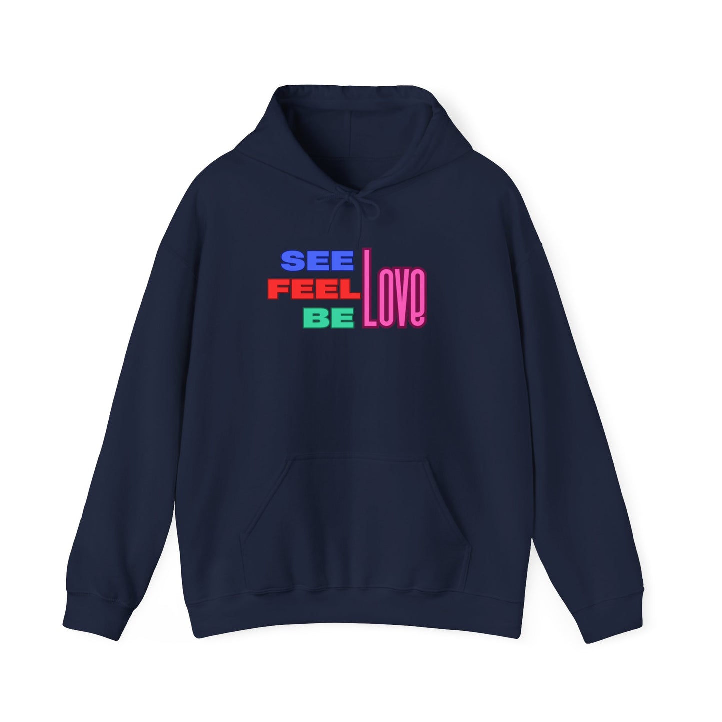 See, Feel, Be Love Hoodie Printify