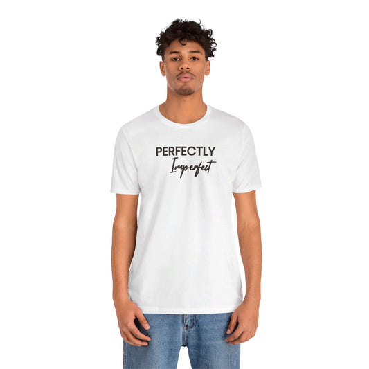 Perfectly Imperfect Tee Printify