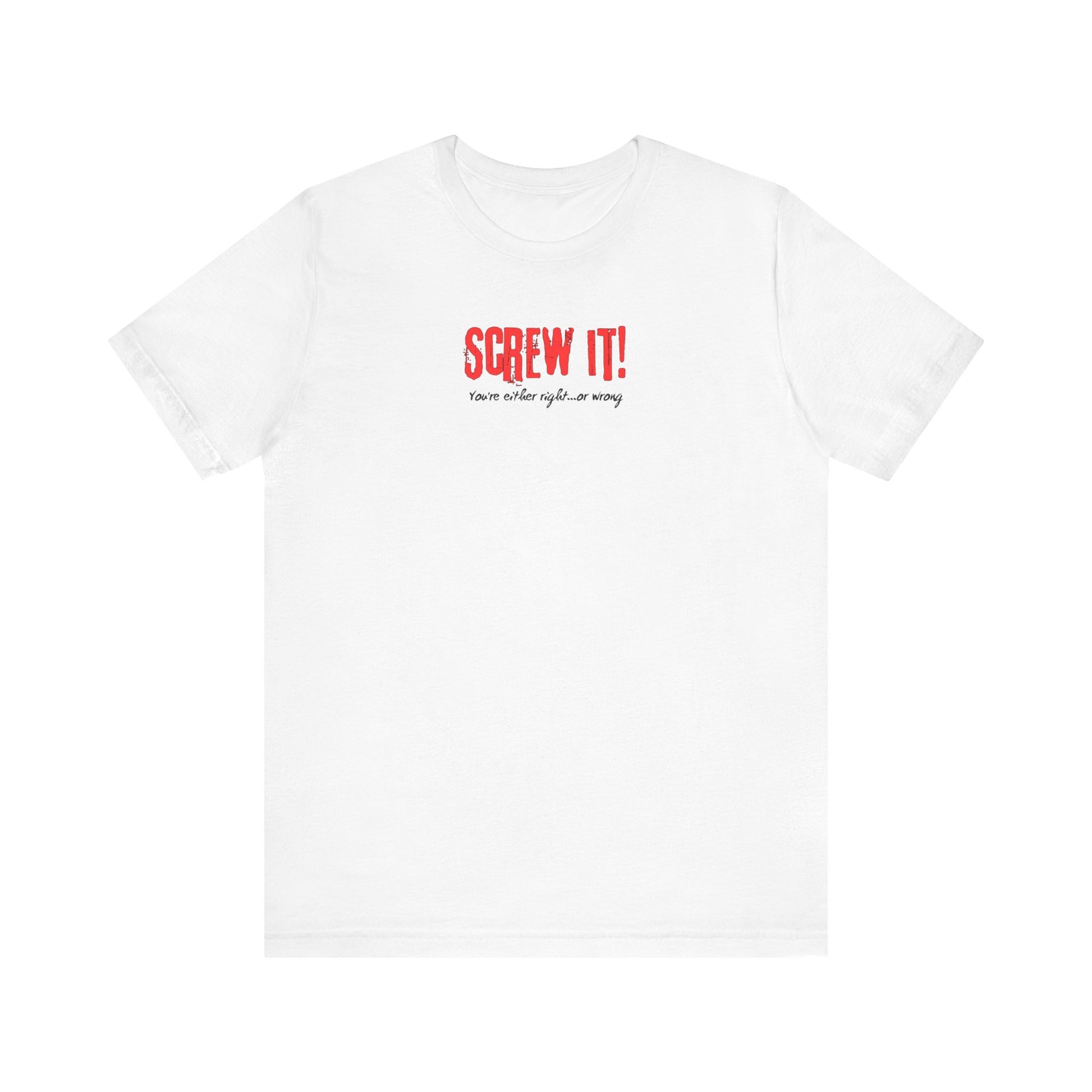 Screw It! Tee Printify