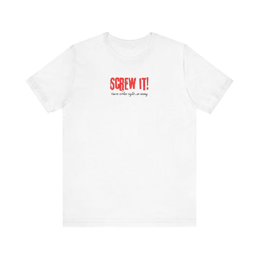 Screw It! Tee Printify