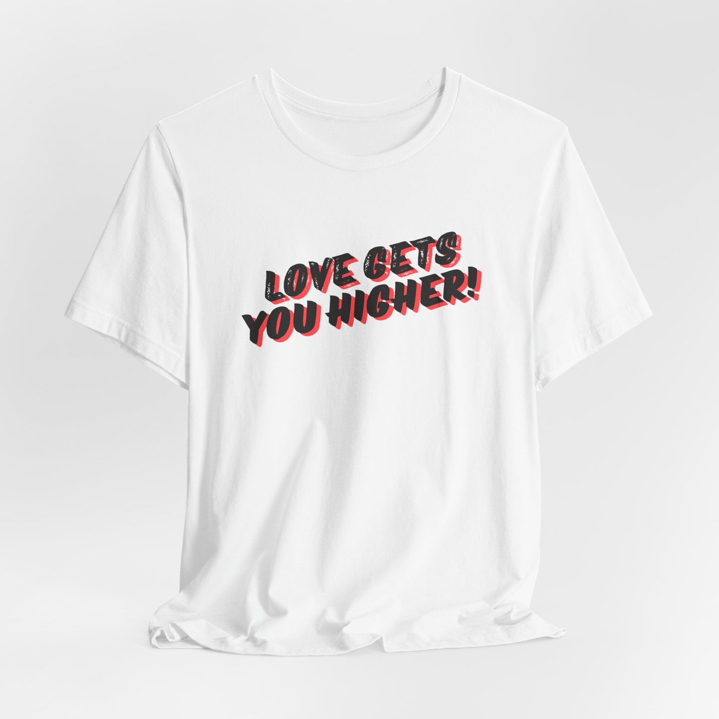 Love Gets You Higher Tee Express Delivery available Printify