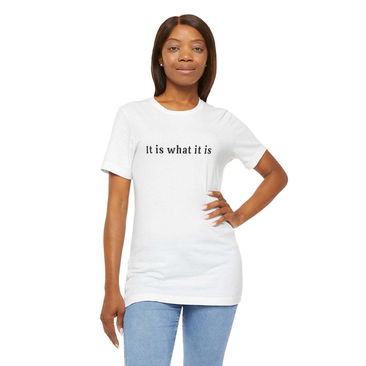 It is what it is Tee Printify