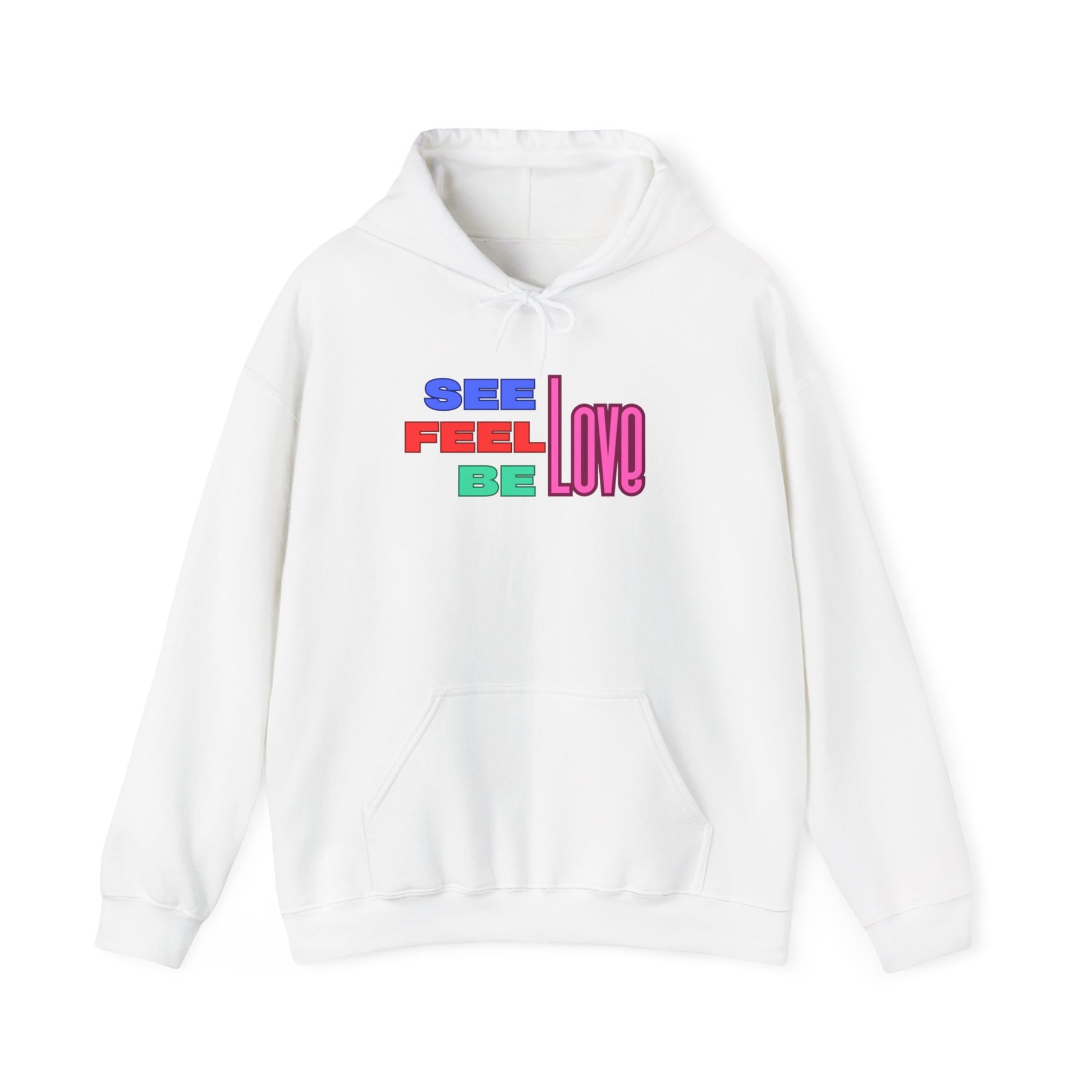 See, Feel, Be Love Hoodie Printify