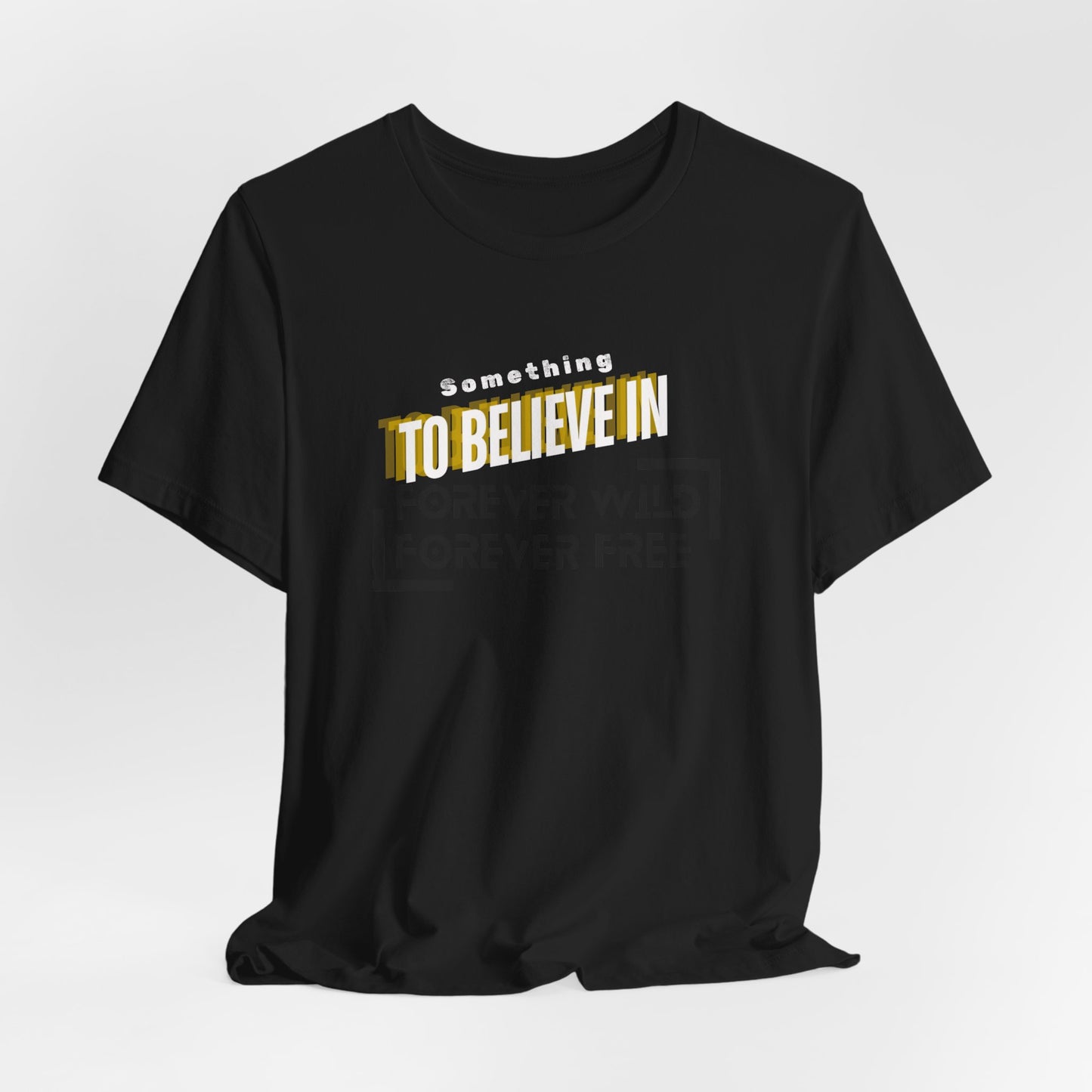 Something to Believe In Tee Printify