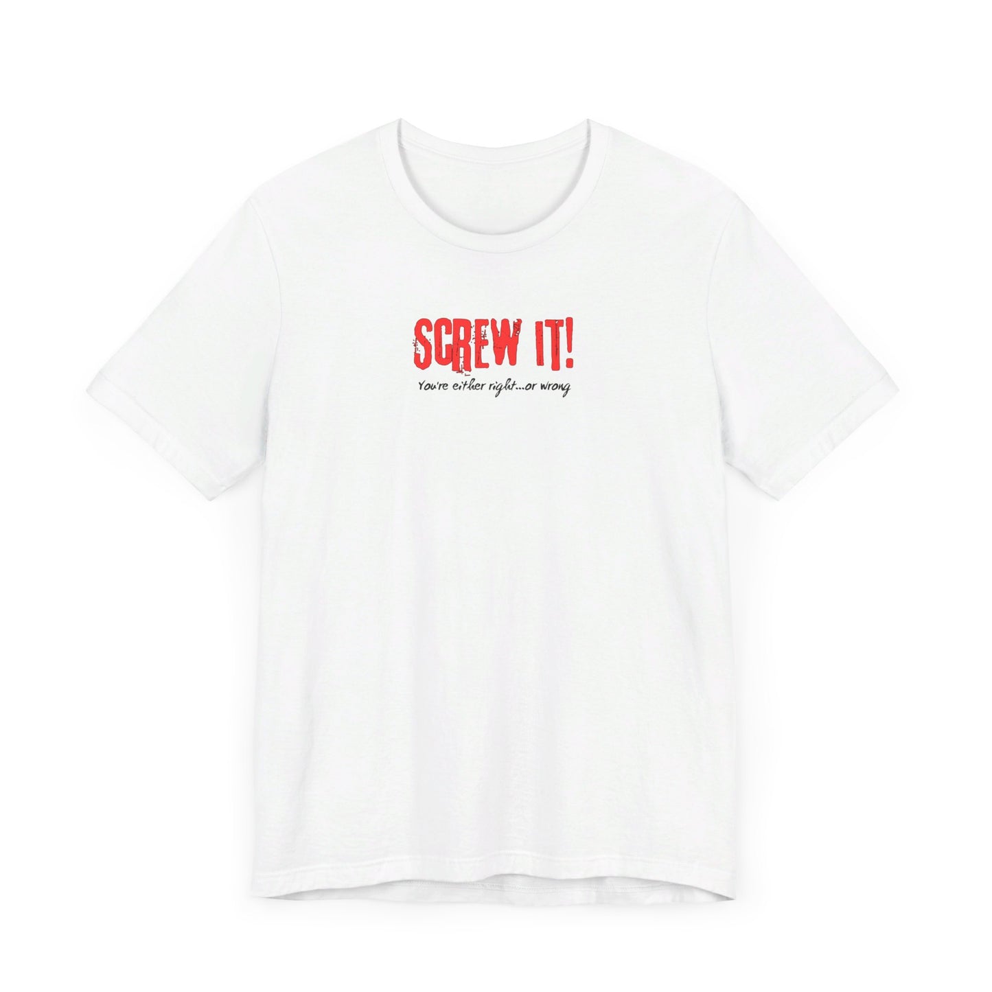 Screw It! Tee Printify