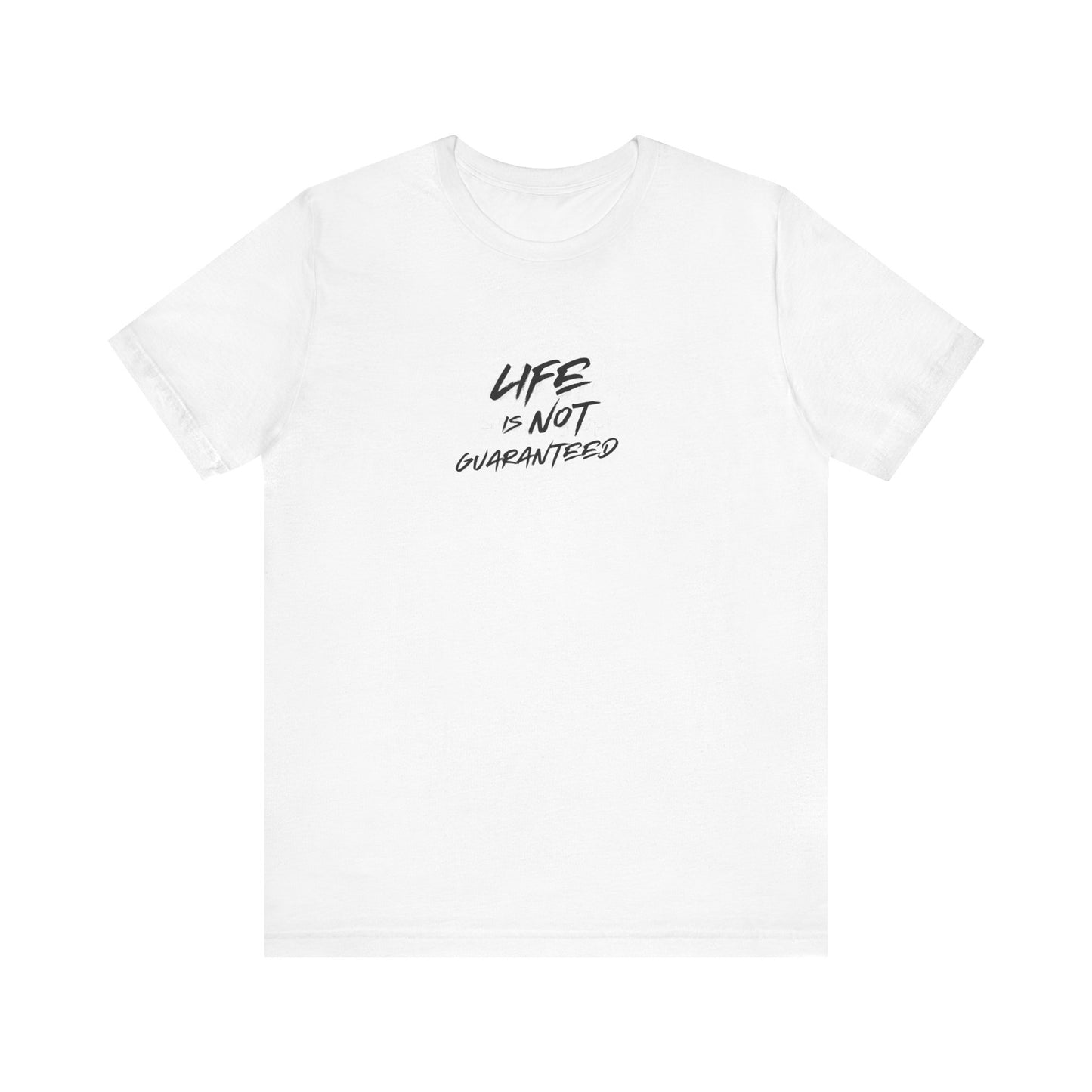 Life Is Not Guaranteed Tee Printify