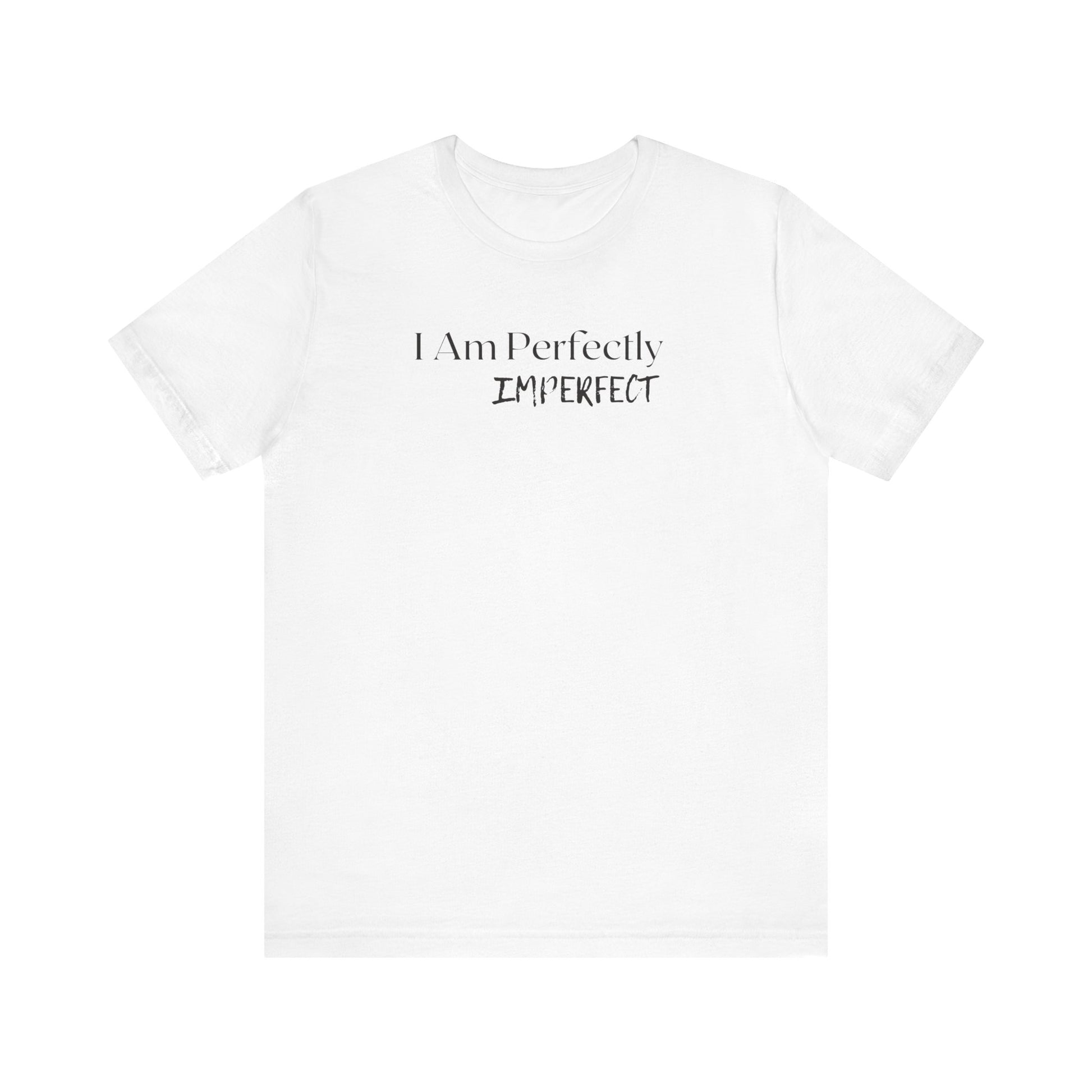 I AM Perfectly-Imperfect Tee Printify