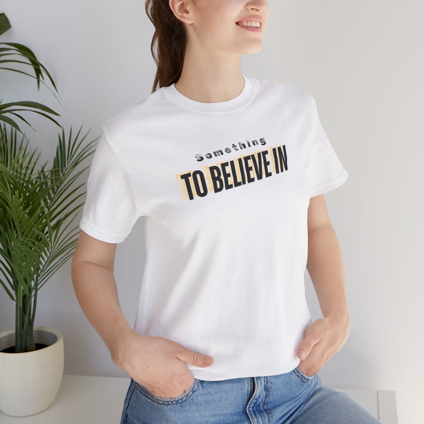 Something to Believe In Tee Printify