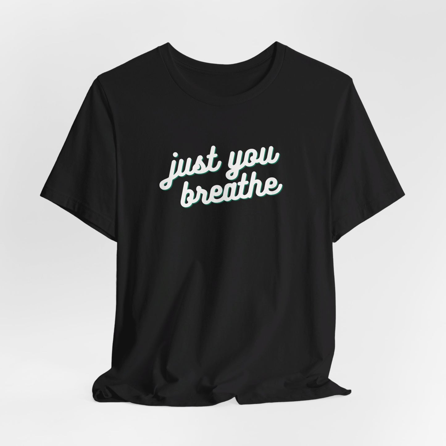 Just You Breathe Tee Printify